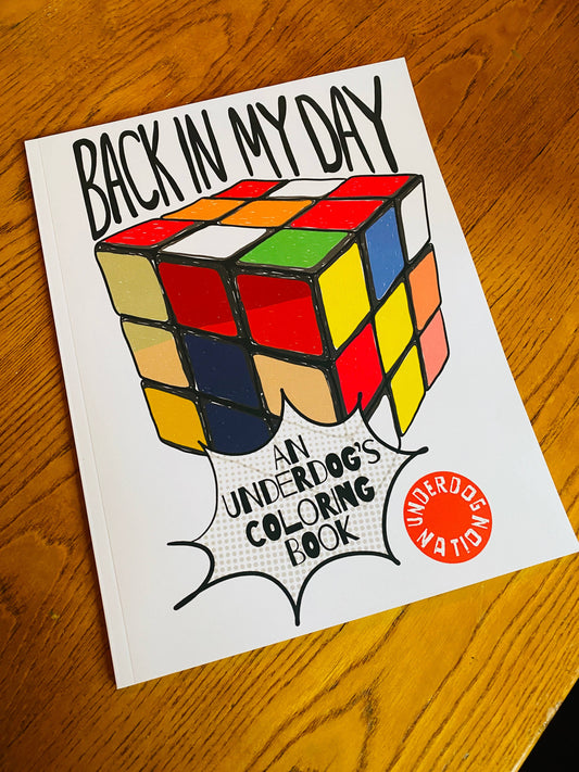 Back In My Day - An Underdog's Coloring Book